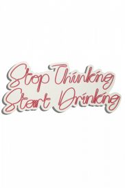 Stop Thinking Start Drinking - Roșu Iluminare LED decorativă din plastic 78x2x34 Roșu