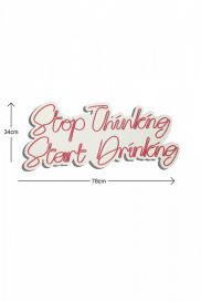 Stop Thinking Start Drinking - Roșu Iluminare LED decorativă din plastic 78x2x34 Roșu