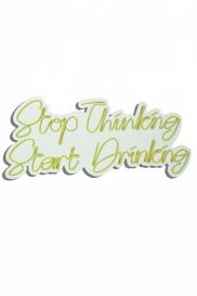 Stop Thinking Start Drinking - Galben Iluminat decorativ din plastic LED 78x2x34 Galben